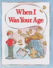 Beispielbild fr When I Was Your Age zum Verkauf von Wonder Book