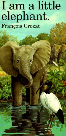 I Am a Little Elephant: Large (Barron's Little Animal Series)