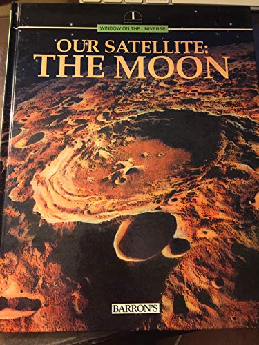 Imagen de archivo de Our Satellite: The Moon (Window on the Universe) a la venta por Hawking Books