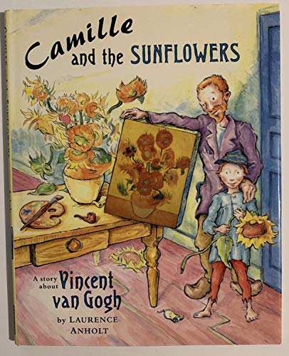 Stock image for Camille and the Sunflowers (Anholt's Artists Books For Children) for sale by GF Books, Inc.