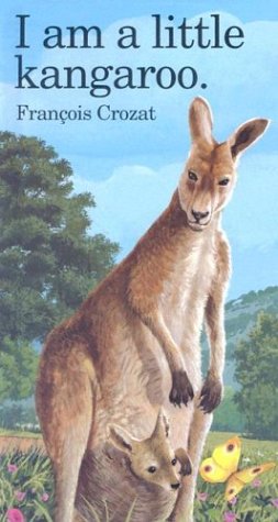 I Am a Little Kangaroo (I Am a Little Animal Series) (9780812064353) by Crozat, Francois