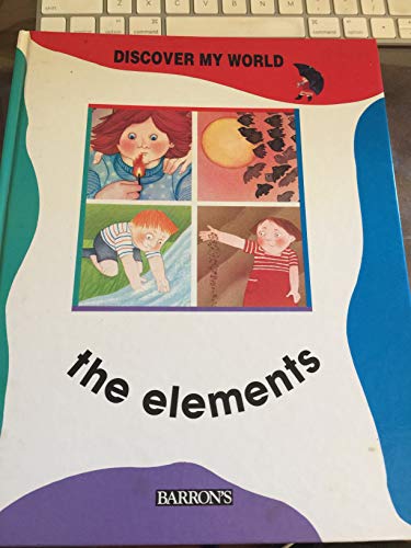 Imagen de archivo de The Elements (Discover My World) a la venta por Ergodebooks