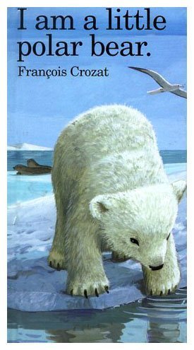 Stock image for I Am a Little Polar Bear (I Am a Little Animal Series) for sale by -OnTimeBooks-