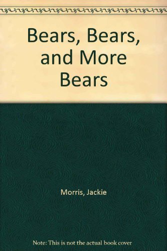 Bears, Bears, and More Bears (9780812065169) by Morris, Jackie