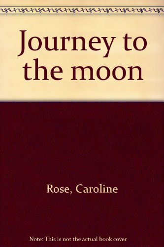 Journey to the moon (9780812065565) by Rose, Caroline