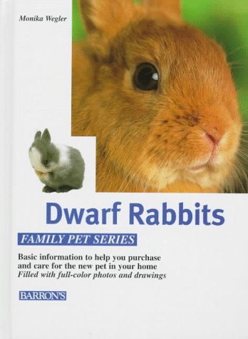 Imagen de archivo de Dwarf Rabbits: The Right Way to Keep Them, Feeding Them Properly Understanding Them Correctly (Family Pet Series) a la venta por Books of the Smoky Mountains