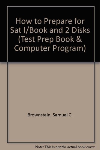 How to Prepare for Sat I/Book and 2 Disks (TEST PREP BOOK & COMPUTER PROGRAM) (9780812082487) by Brownstein, Samuel C.; Weiner, Mitchel; Green, Sharon Weiner