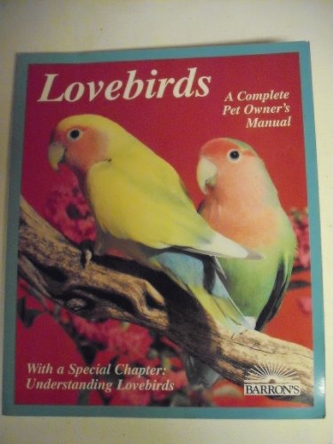 Imagen de archivo de Lovebirds : Everything about Housing, Care, Nutrition, Breeding, and Diseases: with a Special Chapter, Understanding Lovebirds a la venta por Better World Books: West