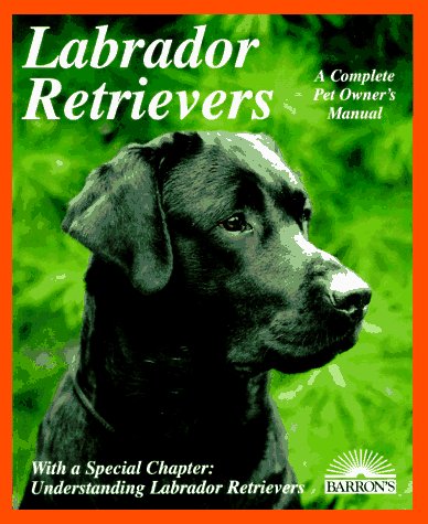9780812090185: Labrador Retrievers (Complete Pet Owner's Manual)