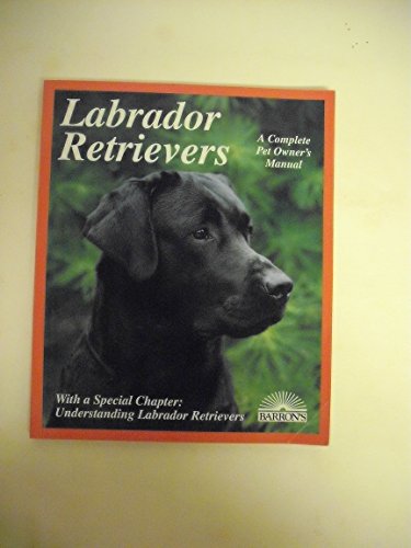 Stock image for Labrador Retrievers: Everything About Purchase, Care, Nutrition, Diseases, Breeding, and Behavior (Barron's Complete Pet Owner's Manuals) for sale by Your Online Bookstore