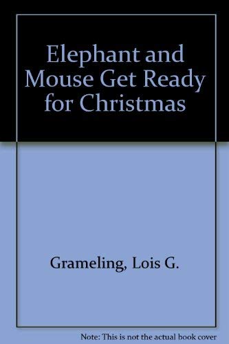 Stock image for Elephant and Mouse Get Ready for Christmas for sale by ThriftBooks-Atlanta