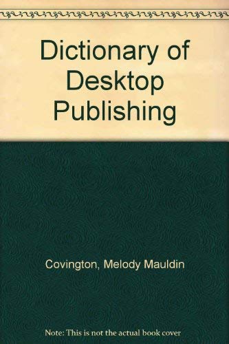 Dictionary of Desktop Publishing (9780812090840) by Covington, Melody Mauldin