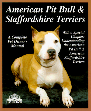 Imagen de archivo de American Pit Bull and Staffordshire Terriers: Everything About Purchase, Care, Nutrition, Breeding, Behavior, and Training (A Complet) a la venta por SecondSale