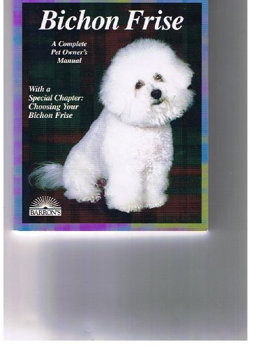 Imagen de archivo de Bichon Frise : Everything about Purchase, Care, Nutrition, Breeding, Behavior, and Training a la venta por Better World Books