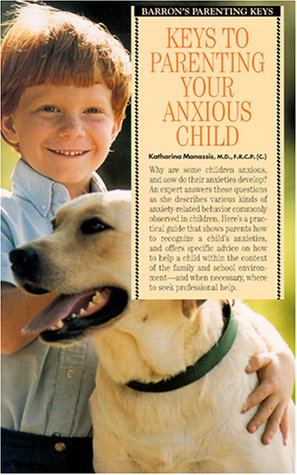 9780812096057: Keys to Parenting Your Anxious Child