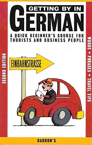 Imagen de archivo de Getting by in German: A Quick Beginner's Course for Tourists and Business People a la venta por Wonder Book