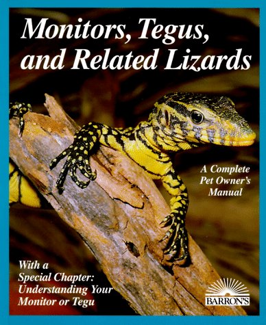 9780812096965: Monitors, Tegus and Related Lizards: Everything About Selection, Care, Nutrition, Diseases, Breeding, and Behavior (A Complete Pet Owner's Manual)