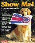 Stock image for Show Me!: A Dog Showing Primer for sale by Books of the Smoky Mountains