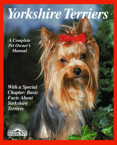 Stock image for Yorkshire Terriers : Barron's Complete Pet Owner's Manual for sale by Better World Books