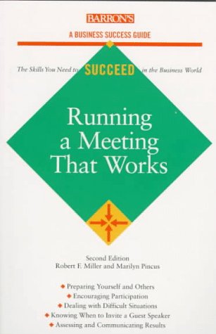 Running a Meeting That Works (Barron's Business Success Guides) (9780812098235) by Miller, Robert F.; Pincus, Marilyn