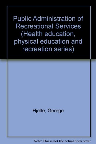 Stock image for Public Administration of Recreational Services (Health education, physical education, and recreation series) for sale by POQUETTE'S BOOKS