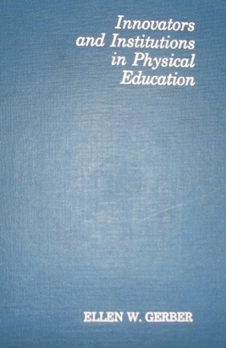 Stock image for Innovators and institutions in physical education (Health education, physical education, and recreation series) for sale by Front Cover Books