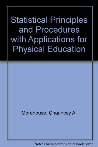 Beispielbild fr Statistical Principles and Procedures with Applications for Physical Education zum Verkauf von Neil Shillington: Bookdealer/Booksearch