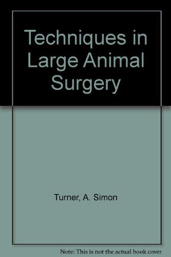 9780812108286: Techniques in Large Animal Surgery - Turner, A. Simon;  McIlwraith, C. Wayne: 0812108280 - AbeBooks