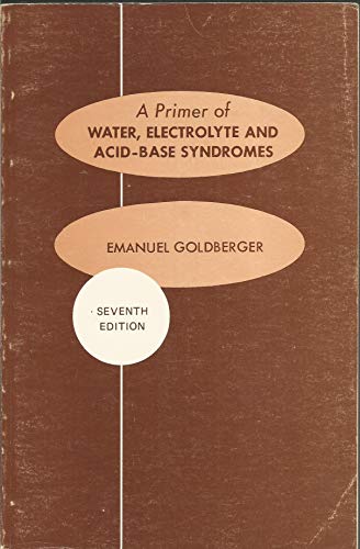 Beispielbild fr A Primer of Water, Electrolyte and Acid-Base Syndromes zum Verkauf von Better World Books