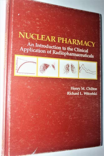 Nuclear Pharmacy: An Introduction to the Clinical Application of Radiopharmaceuticals