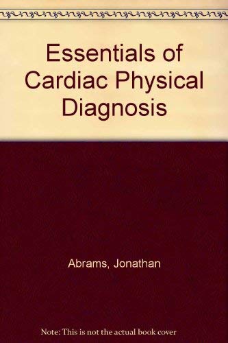 Essentials of Cardiac Physical Diagnosis (9780812110388) by Abrams, Jonathan