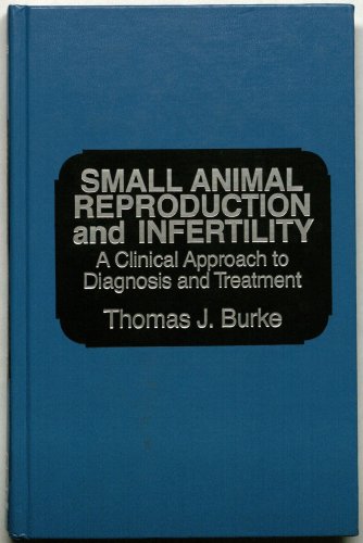 Stock image for Small Animal Reproduction and Infertility: A Clinical Approach to Diagnosis and Treatment for sale by Blue Vase Books