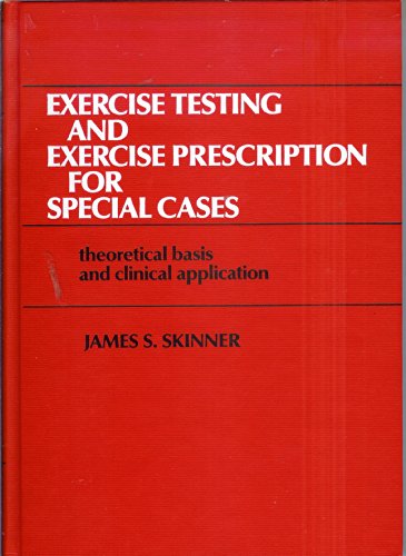 Beispielbild fr Exercise Testing and Exercise Prescription for Special Cases: Theoretical Basis and Clinical Application zum Verkauf von Bingo Used Books