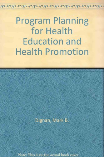 Program planning for health education and health promotion (9780812110913) by Dignan, Mark B