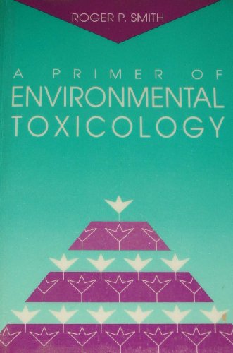 Stock image for A Primer of Environmental Toxicology for sale by Wonder Book