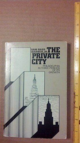 Imagen de archivo de The Private City : Philadelphia in Three Periods of Its Growth a la venta por Better World Books: West