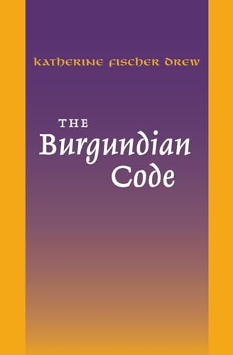 Stock image for The Burgundian Code: Book of Constitutions or Law of Gundobad- Additional Enactments (The Middle Ages Series) for sale by Your Online Bookstore