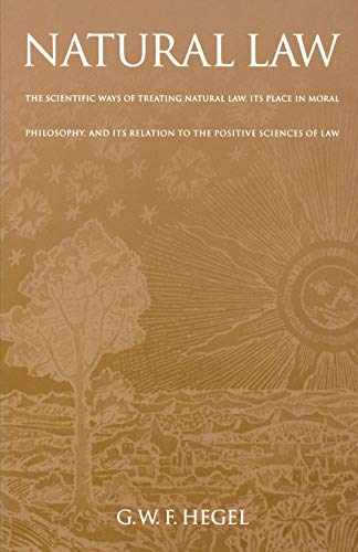 Stock image for Natural Law: The Scientific Ways of Treating Natural Law, Its Place in Moral Philosophy, and Its Relation to the Positive Sciences of Law (Works in Continental Philosophy) for sale by Save With Sam