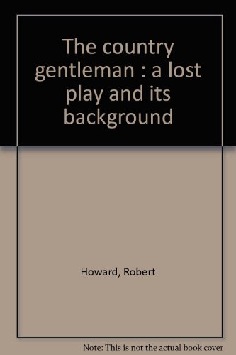 Beispielbild fr THE COUNTRY GENTLEMAN: A "Lost" Play and its Background zum Verkauf von Autumn Leaves