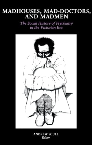 Beispielbild fr Madhouses, Mad-Doctors, and Madmen: The Social History of Psychiatry in the Victorian Era zum Verkauf von WorldofBooks