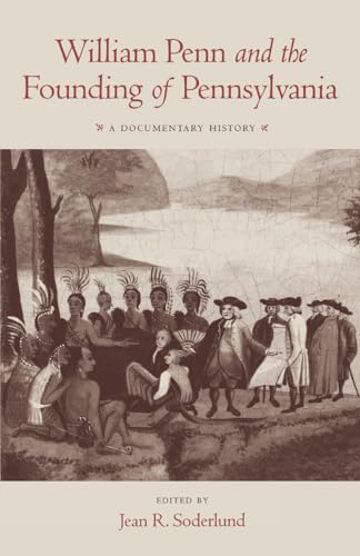 William Penn and the Founding of Pennsylvania, 1680-1684 A Documentary History