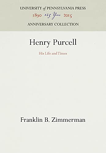 Henry Purcell, 1659-1695: His Life and Times (Anniversary Collection)