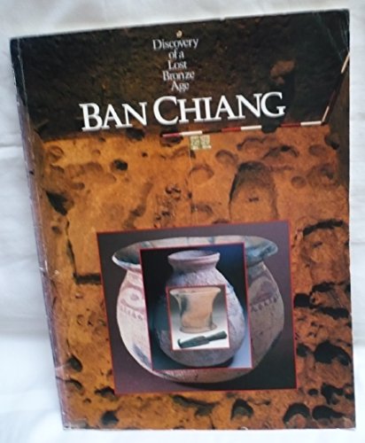 Imagen de archivo de Ban Chiang: Discovery of a Lost Bronze Age a la venta por West Coast Bookseller