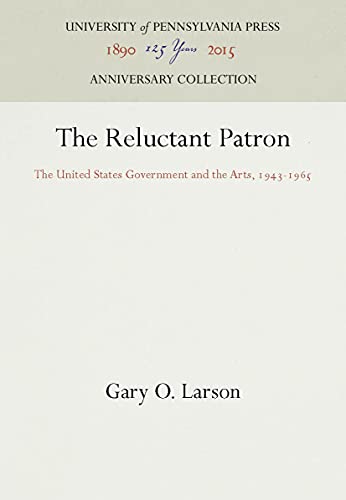 Beispielbild fr The Reluctant Patron: The United States Government and the Arts, 1943-1965 (Anniversary Collection) zum Verkauf von Mispah books