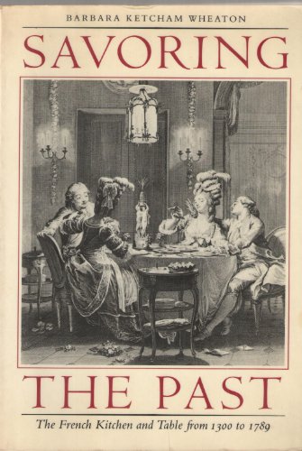 Beispielbild fr Savoring the Past: The French Kitchen and Table from 1300 to 1789 zum Verkauf von Bingo Used Books