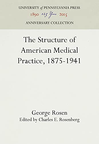 Beispielbild fr The Structure of American Medical Practice, 1875-1941 (Anniversary Collection) zum Verkauf von Mispah books