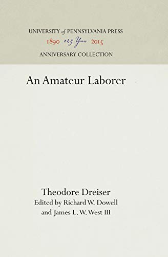 Beispielbild fr An Amateur Laborer (The University of Pennsylvania Dreiser Edition) zum Verkauf von Redux Books