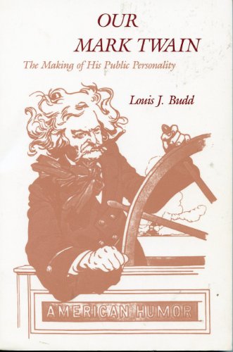 Stock image for Our Mark Twain : The Making of His Public Personality for sale by Better World Books