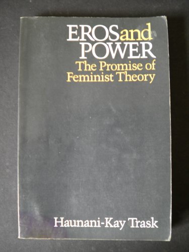 Eros and Power: The Promise of Feminist Theory (9780812212198) by Trask, Haumani-Kay