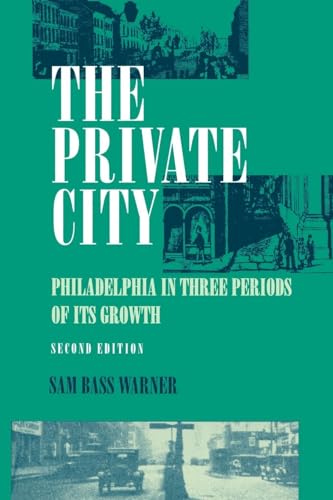 Beispielbild fr The Private City : Philadelphia in Three Periods of Its Growth zum Verkauf von Better World Books